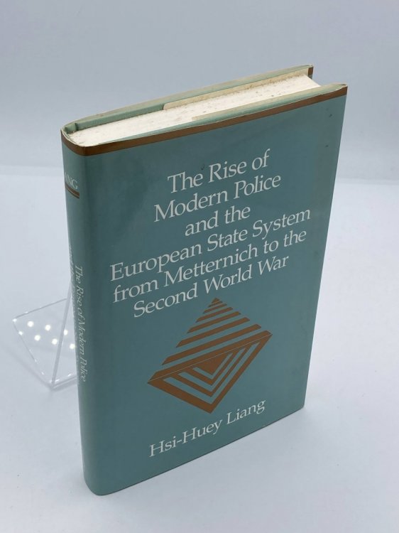 The Rise of Modern Police and the European State System from Metternich to the Second World War