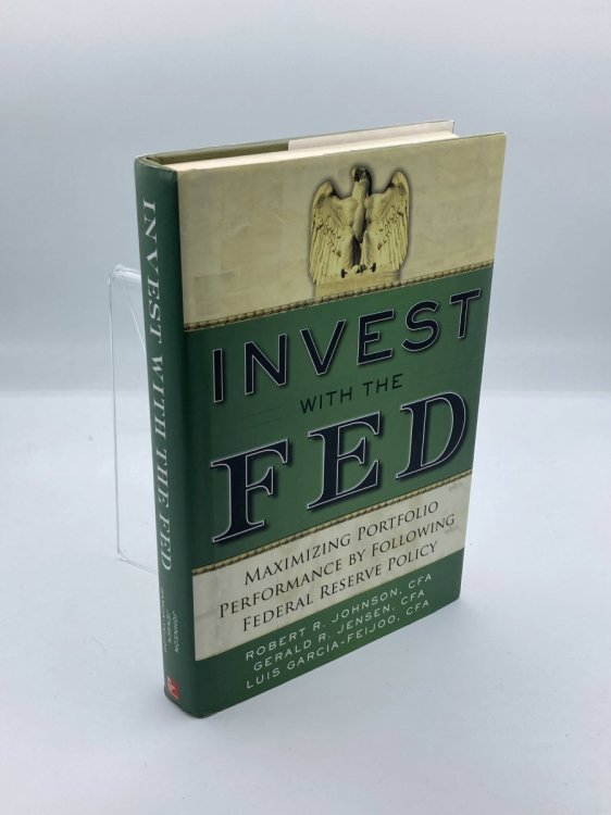 Image for Invest with the Fed Maximizing Portfolio Performance by Following Federal Reserve Policy Invest with the Fed Maximizing Portfolio Performance by Following Federal Reserve Policy