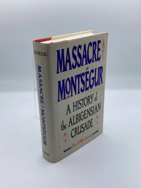 Massacre At Montsegur A History of the Albigensian Crusade