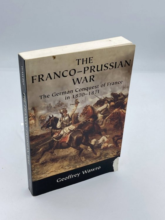 The Franco-Prussian War The German Conquest of France in 1870-1871