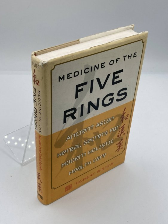 Medicine of the Five Rings Ancient Asian Herbal Secrets for Modern Holistic Health Care