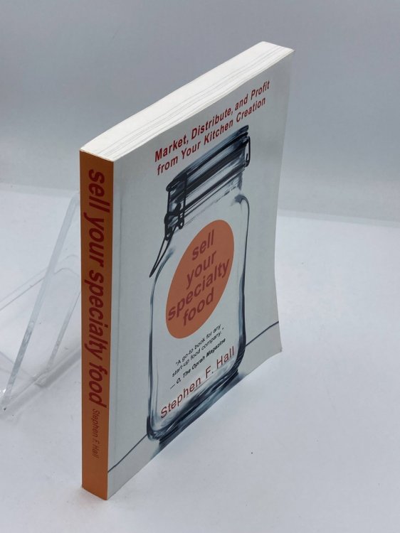 Sell Your Specialty Food Market, Distribute, and Profit from Your Kitchen Creation