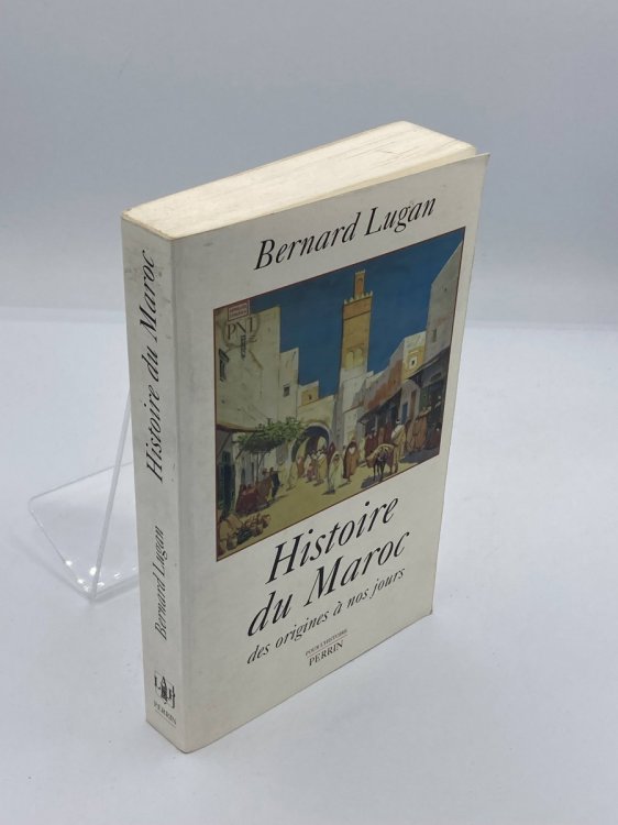 Histoire Du Maroc Des Origines Nos Jours Lugan, Bernard (French Edition)