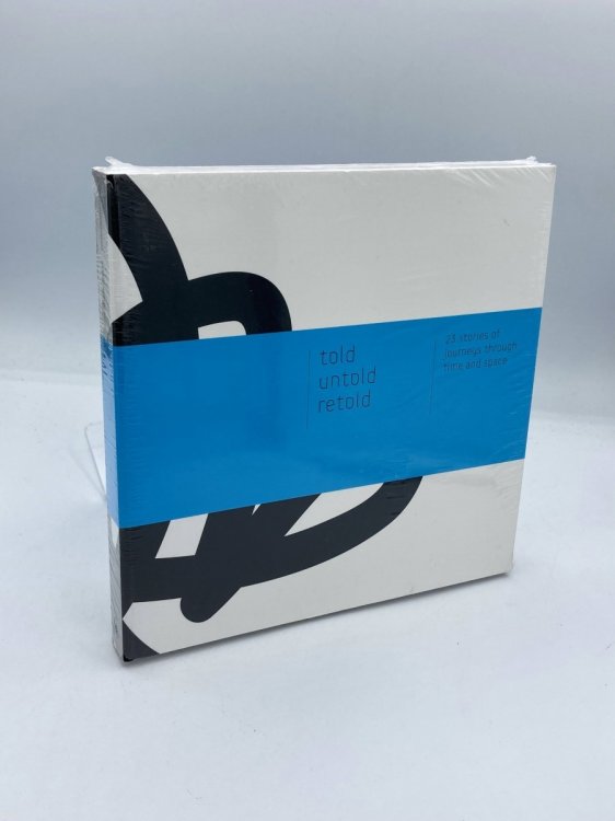 Told, Untold, Retold 23 Stories of Journeys through Time and Place