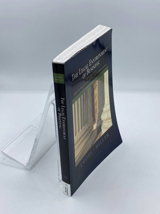 The Legal Environment of Business Text and Cases: Ethical, Regulatory, Global, and Corporate Issues