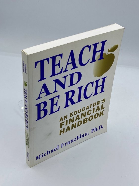 Teach and be Rich An Educator's Financial Handbook