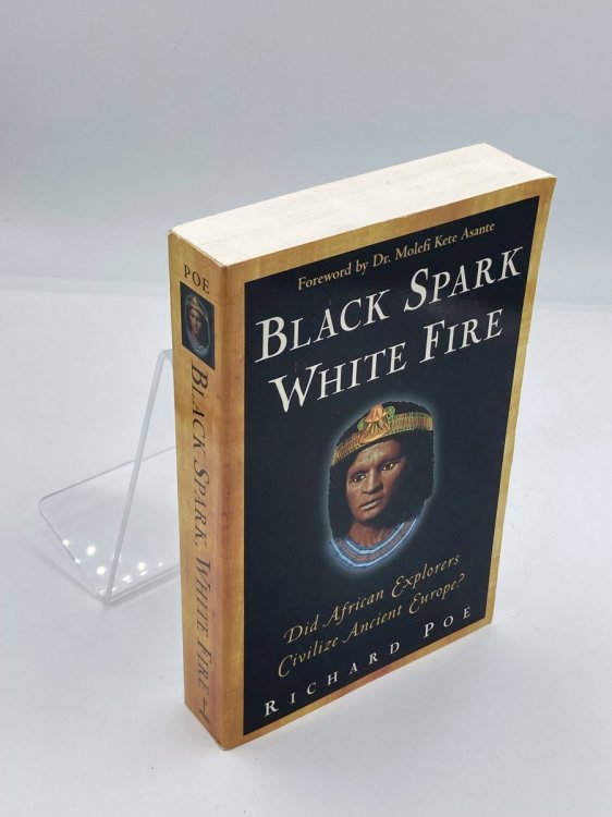 Black Spark, White Fire Did African Explorers Civilize Ancient Europe