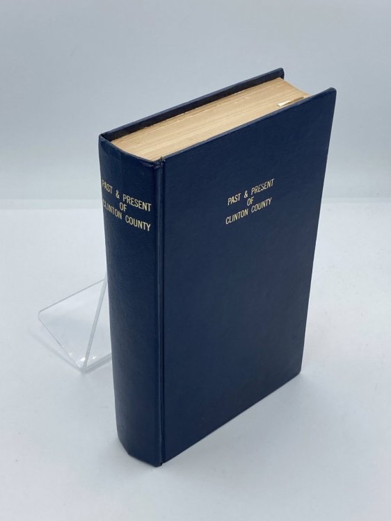 Historial And Biographical Work Or Past And Present Of Clinton County (1892)