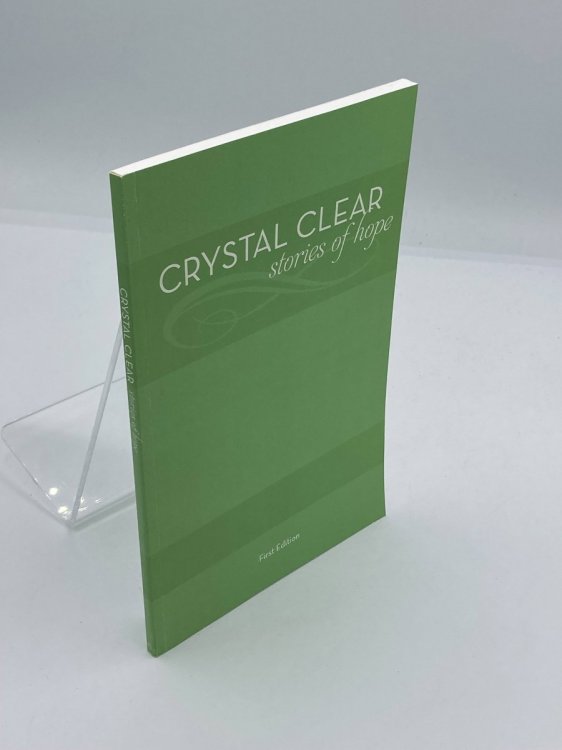 Crystal Clear Stories of Hope - First Edition