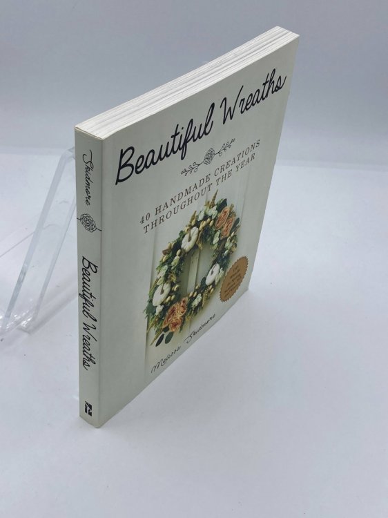 Image for Beautiful Wreaths 40 Handmade Creations Throughout the Year Beautiful Wreaths 40 Handmade Creations Throughout the Year