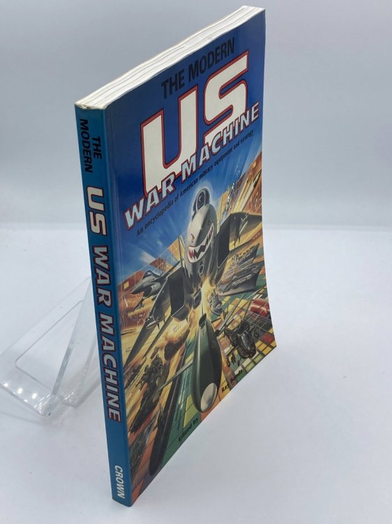 The Modern US War Machine An Encyclopedia of American Military Equipment and Strategy