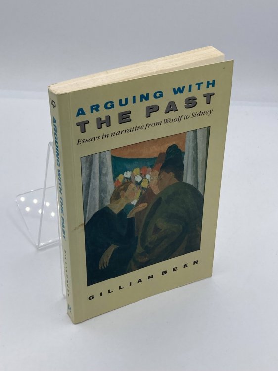 Arguing with the Past Essays in Narrative from Woolf to Sidney