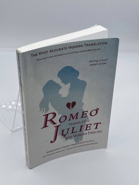 Romeo and Juliet Translated Into Modern English The Most Accurate Line-By-Line Translation Available, Alongside Original English, Stage Directions and Historical Notes