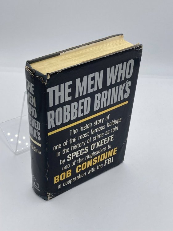 The Men Who Robbed Brink's The Inside Story of One of the Most Famous Holdups in the History of Crime