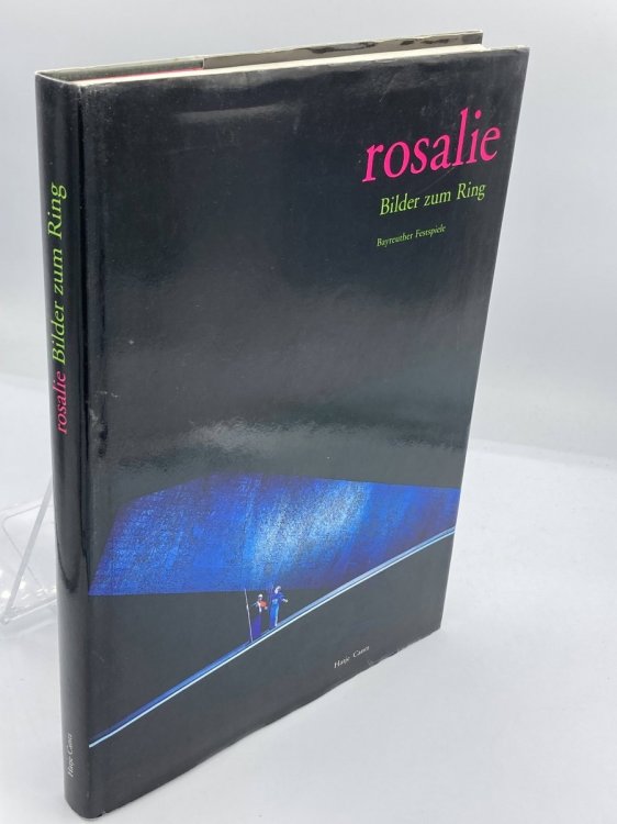 Rosalie. Bilder Zum Ring. Bayreuther Festspiele 1994 - 1998.