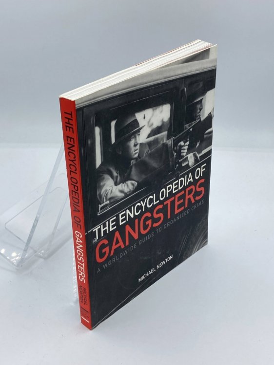 The Encyclopedia of Gangsters A Worldwide Guide to Organized Crime