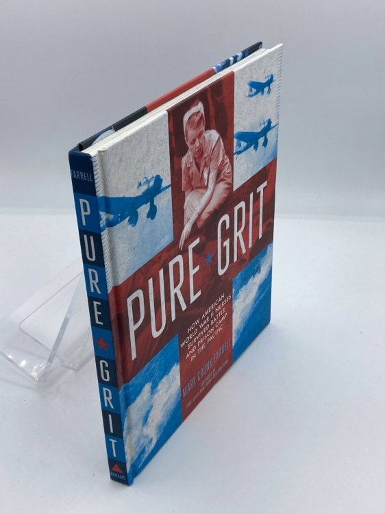 Pure Grit How American World War II Nurses Survived Battle and Prison Camp in the Pacific