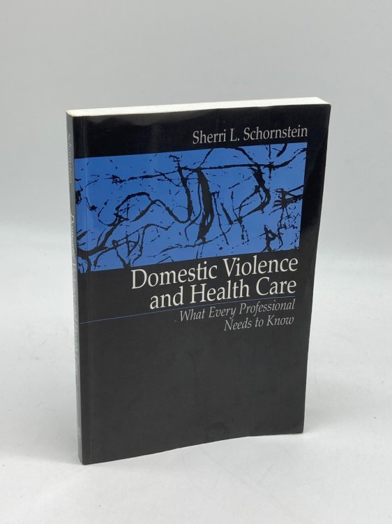 Domestic Violence and Health Care What Every Professional Needs to Know