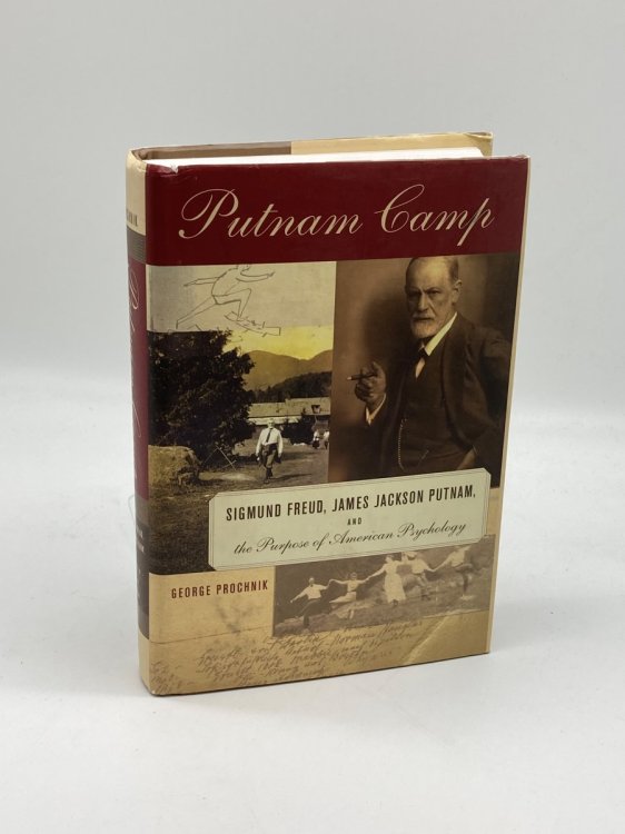 Putnam Camp Sigmund Freud, James Jackson Putnam, and the Purpose of American Psychology