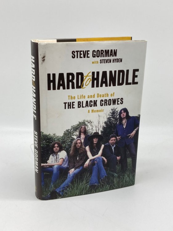Hard to Handle The Life and Death of the Black Crowes--A Memoir