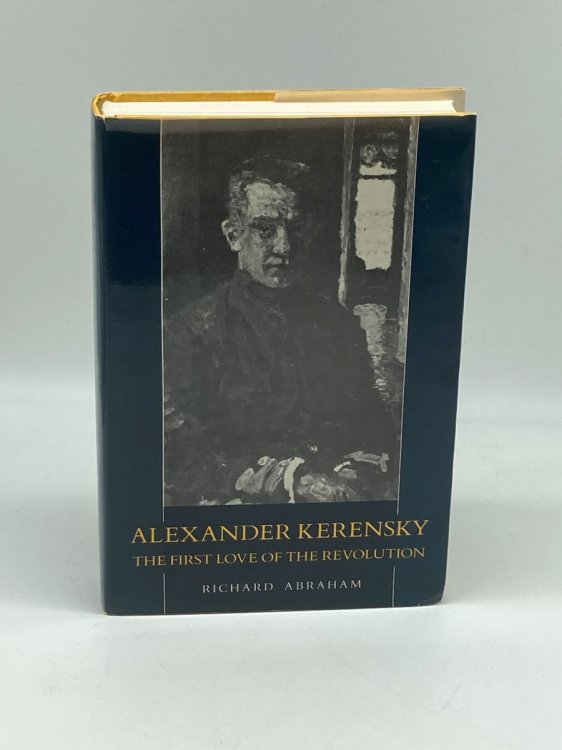 Alexander Kerensky The First Love of the Revolution