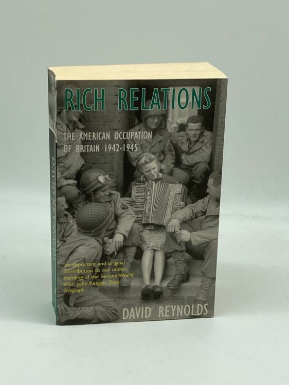 Rich Relations The American Occupation of Britain 1942-1945