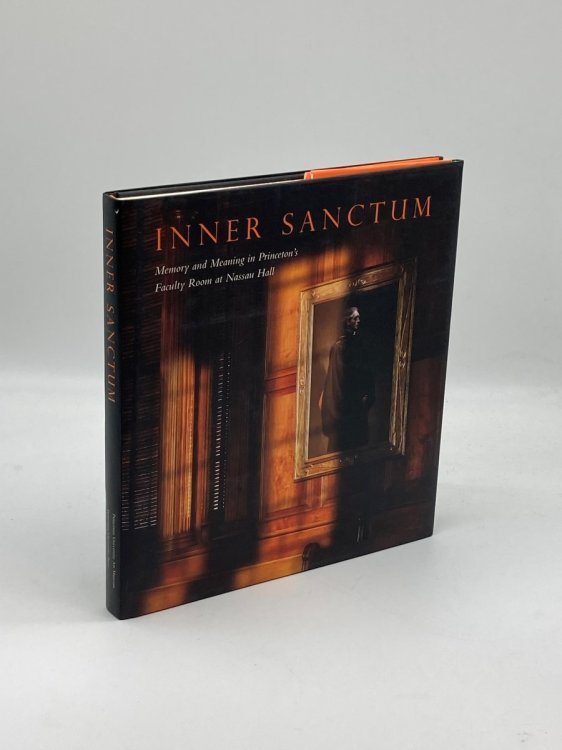 Image for Inner Sanctum Memory and Meaning in Princeton's Faculty Room At Nassau Hall Inner Sanctum Memory and Meaning in Princeton's Faculty Room At Nassau Hall