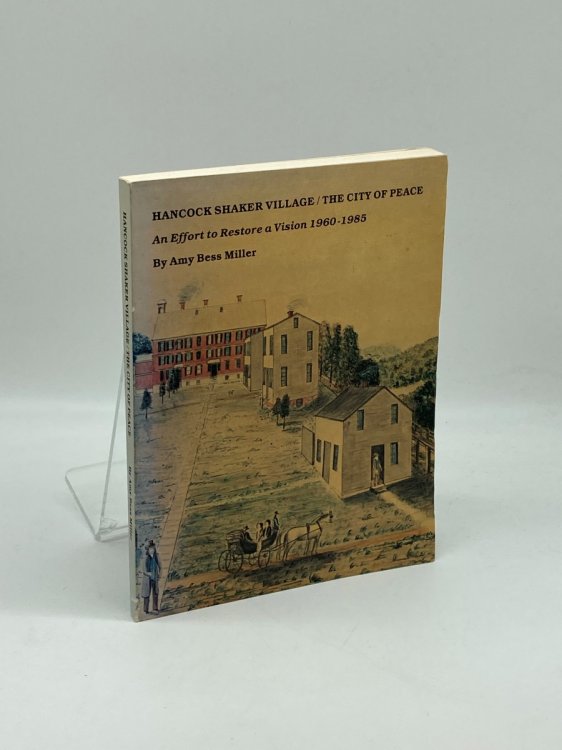 Hancock Shaker Village, the City of Peace An Effort to Restore a Vision 1960-1985