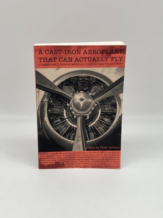 A Cast-Iron Aeroplane That Can Actually Fly Commentaries from 80 Contemporary American Poets on Their Prose Poetry