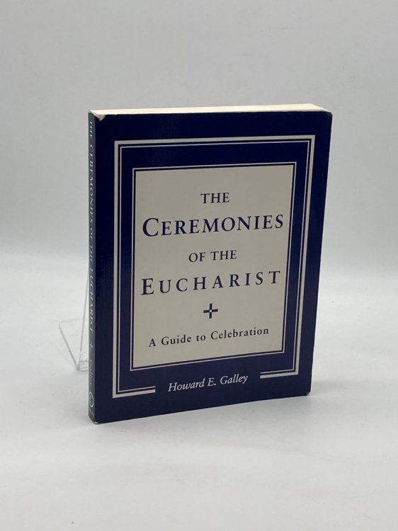 Ceremonies of the Eucharist A Guide to Celebration
