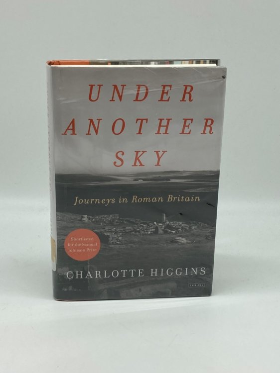 Under Another Sky Journeys in Roman Britain