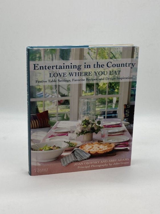 Entertaining in the Country Love Where You Eat: Festive Table Settings, Favorite Recipes, and Design Inspiration