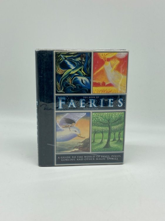 The Book of Faeries A Guide to the World of Elves, Pixies, Goblins and Other Magic Spirits