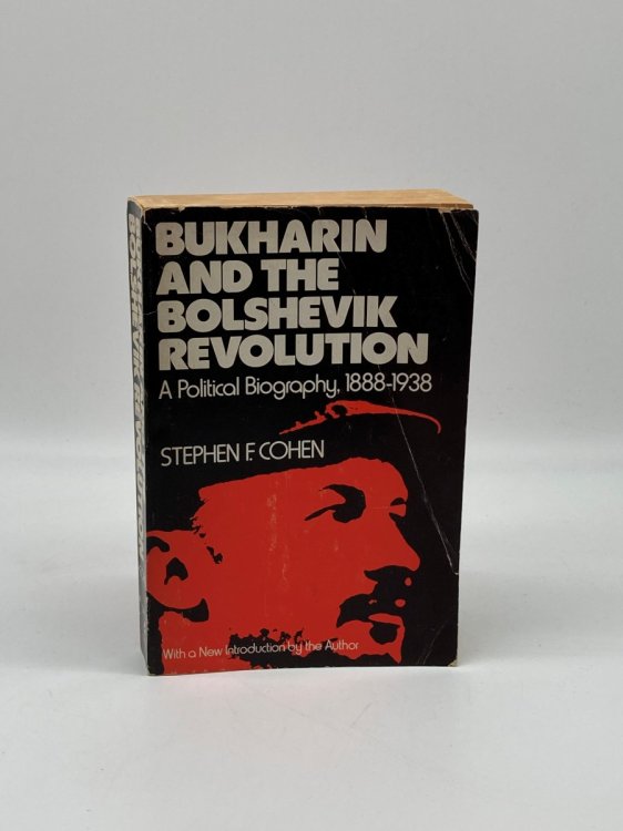 Bukharin and the Bolshevik Revolution A Political Biography, 1888-1938