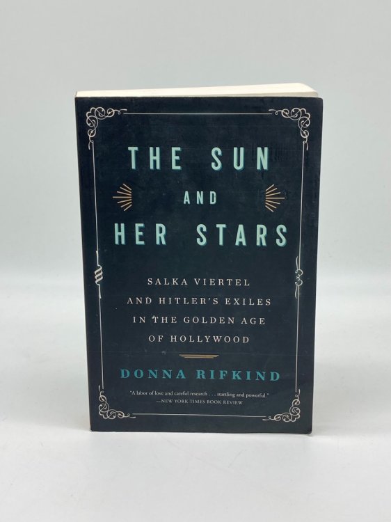 The Sun and Her Stars Salka Viertel and Hitler's Exiles in the Golden Age of Hollywood