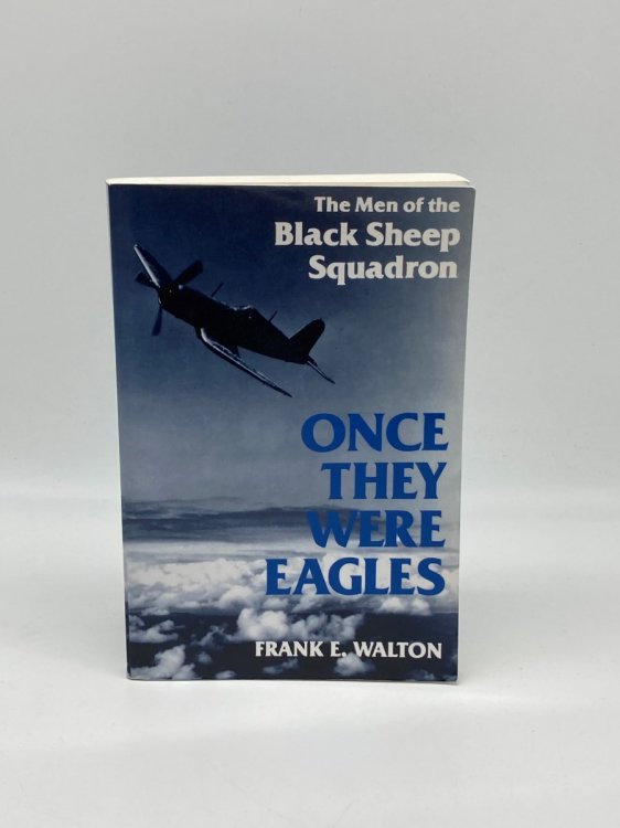 Once They Were Eagles The Men of the Black Sheep Squadron
