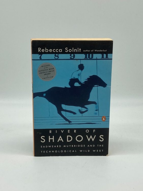 River of Shadows Eadweard Muybridge and the Technological Wild West