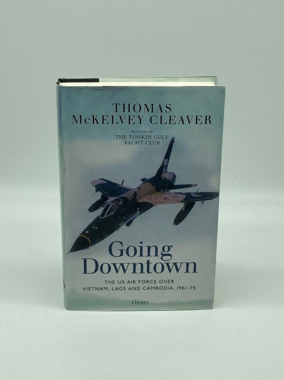 Going Downtown The US Air Force over Vietnam, Laos and Cambodia, 196175