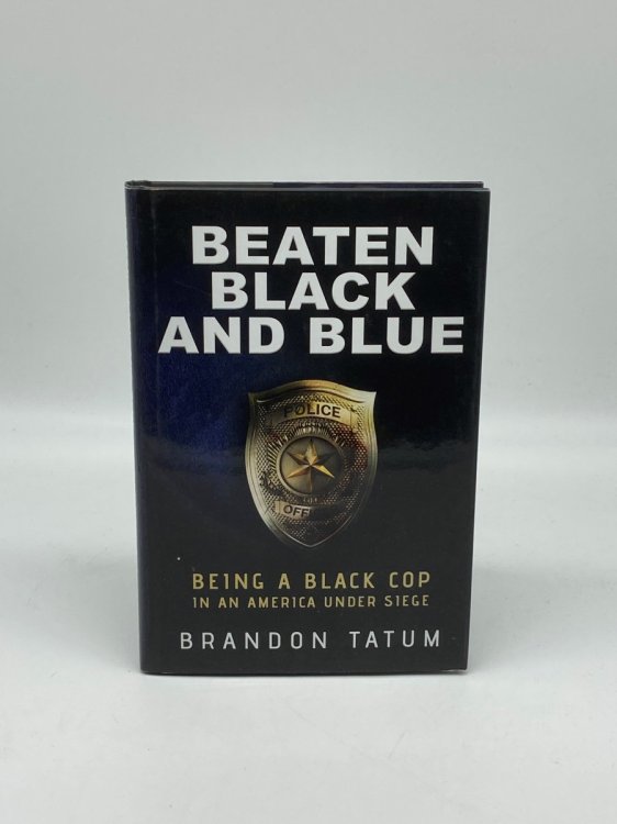 Beaten Black and Blue Being a Black Cop in an America under Siege