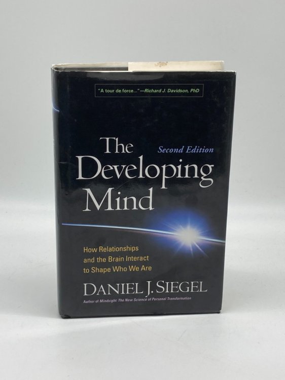 The Developing Mind, Second Edition How Relationships and the Brain Interact to Shape Who We Are