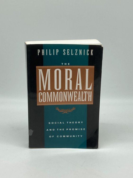 The Moral Commonwealth Social Theory and the Promise of Community