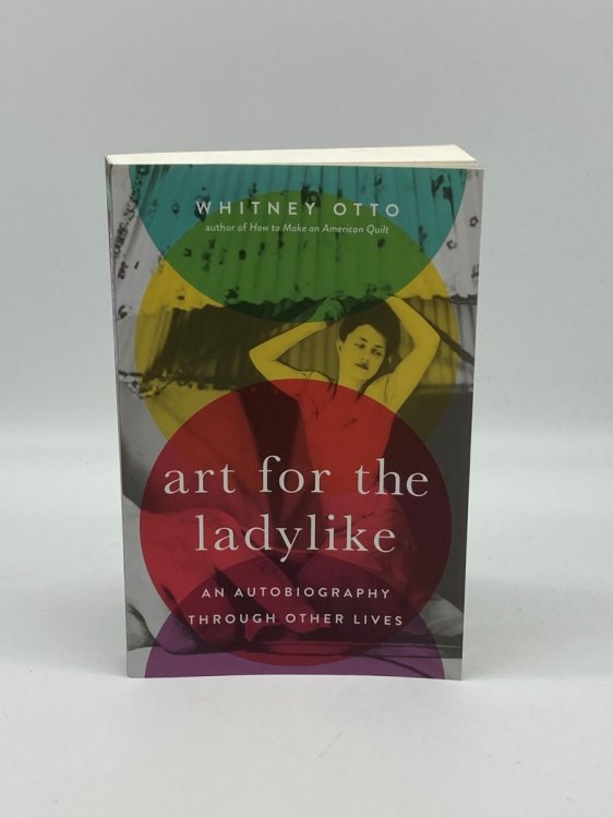Art for the Ladylike An Autobiography through Other Lives (21St Century Essays)
