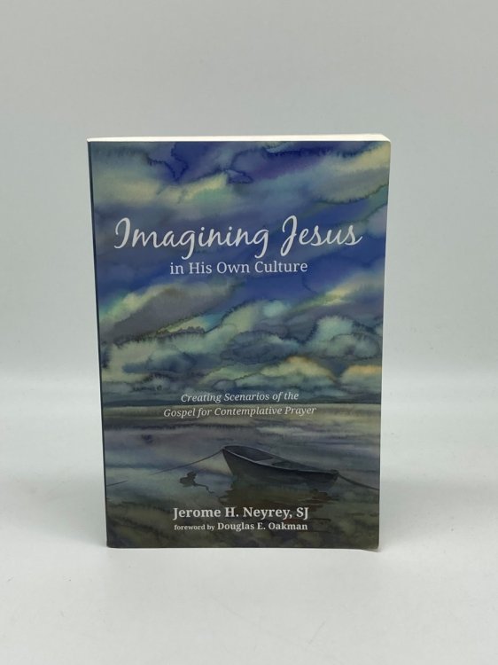 Imagining Jesus in His Own Culture Creating Scenarios of the Gospel for Contemplative Prayer