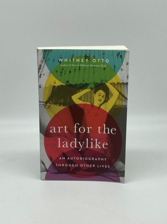 Art for the Ladylike An Autobiography through Other Lives (21St Century Essays)