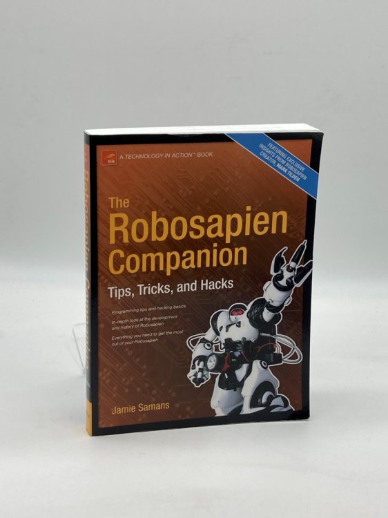 The Robosapien Companion Tips, Tricks, and Hacks