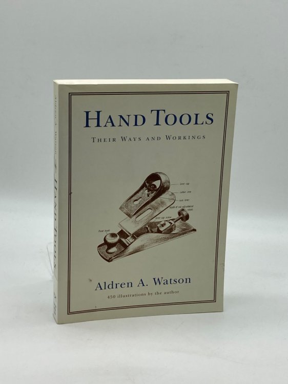 Hand Tools Their Ways and Workings