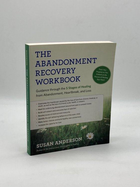 The Abandonment Recovery Workbook Guidance through the Five Stages of Healing from Abandonment, Heartbreak, and Loss