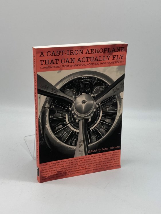 A Cast-Iron Aeroplane That Can Actually Fly Commentaries from 80 Contemporary American Poets on Their Prose Poetry