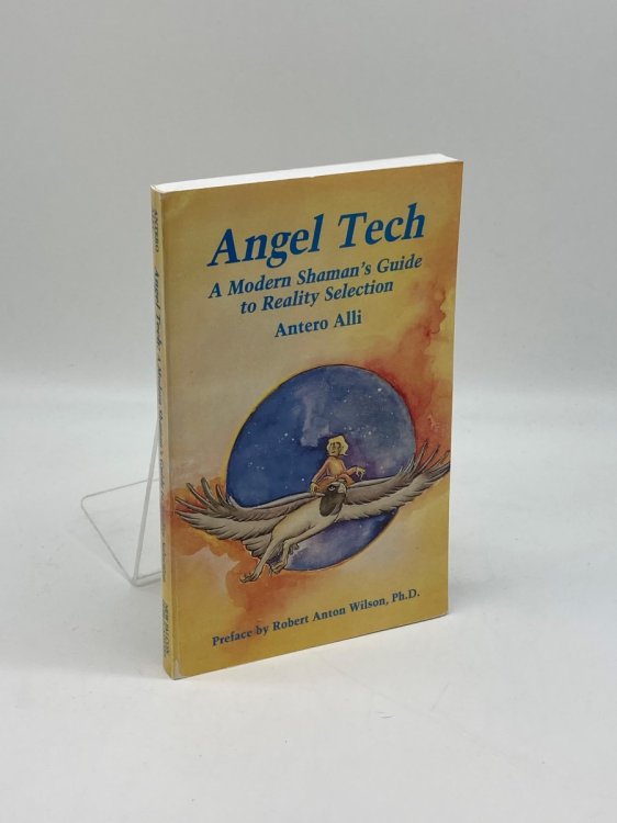 Angel Tech A Modern Shamans Guide to Reality Selection
