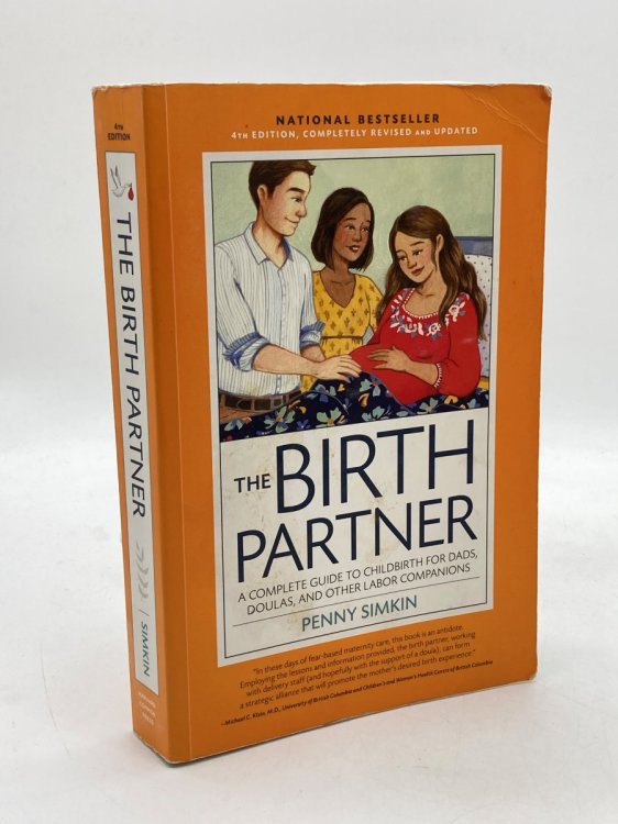 The Birth Partner, 4Th Edition, Completely Revised and Updated A Complete Guide to Childbirth for Dads, Doulas, and Other Labor Companions